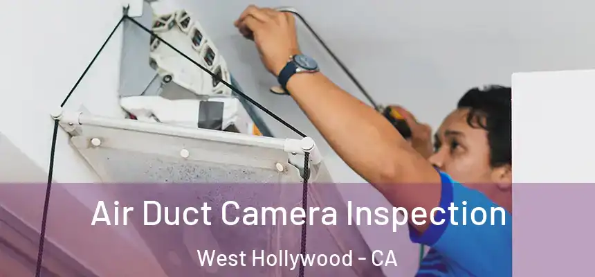  Air Duct Camera Inspection West Hollywood - CA