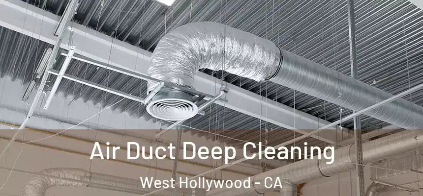 Air Duct Deep Cleaning West Hollywood - CA