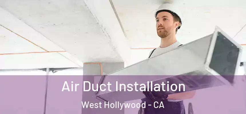  Air Duct Installation West Hollywood - CA