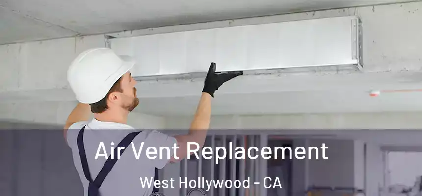  Air Vent Replacement West Hollywood - CA