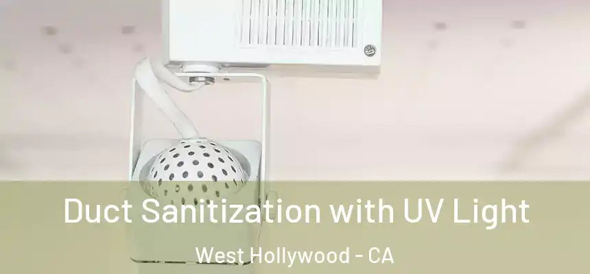  Duct Sanitization with UV Light West Hollywood - CA