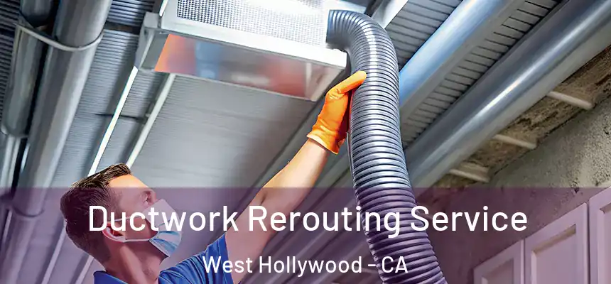  Ductwork Rerouting Service West Hollywood - CA