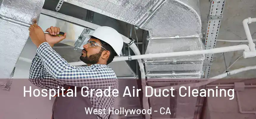  Hospital Grade Air Duct Cleaning West Hollywood - CA