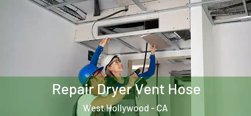Repair Dryer Vent Hose West Hollywood - CA