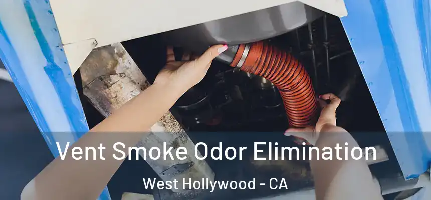  Vent Smoke Odor Elimination West Hollywood - CA