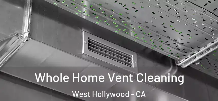  Whole Home Vent Cleaning West Hollywood - CA